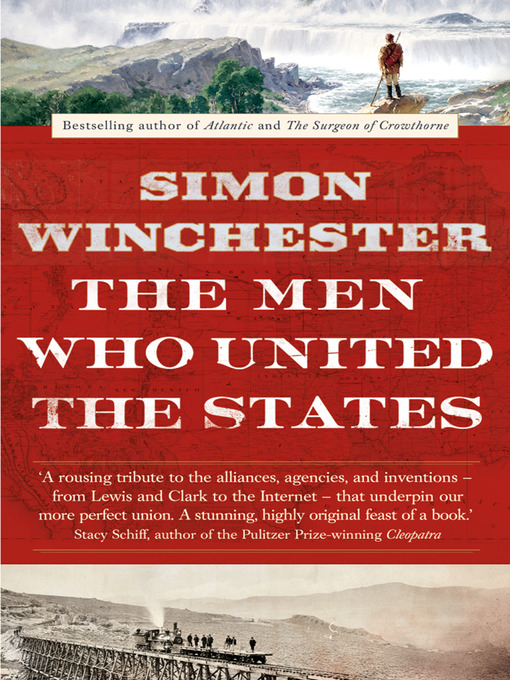 Title details for The Men Who United the States by Simon Winchester - Available